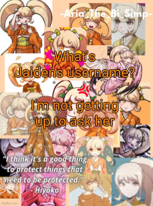 MY Hiyoko temp (thanks Jaiden) | What's Jaidens username? I'm not getting up to ask her | image tagged in my hiyoko temp thanks jaiden | made w/ Imgflip meme maker