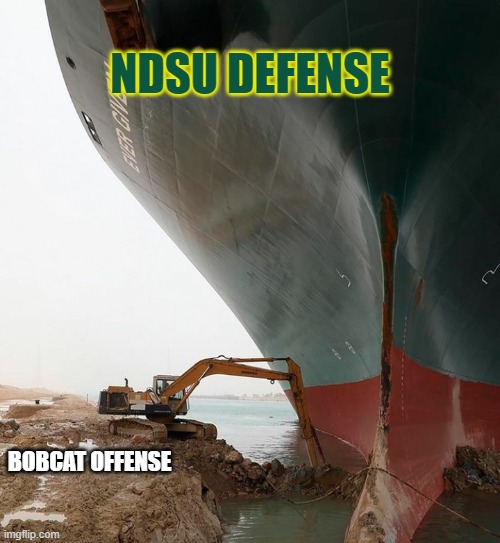 Ship Suez canal | NDSU DEFENSE; BOBCAT OFFENSE | image tagged in ship suez canal | made w/ Imgflip meme maker