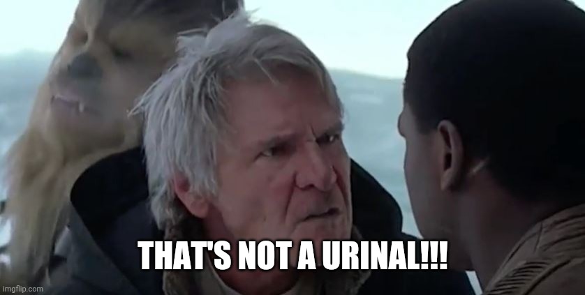 That's not how the force works  | THAT'S NOT A URINAL!!! | image tagged in that's not how the force works | made w/ Imgflip meme maker