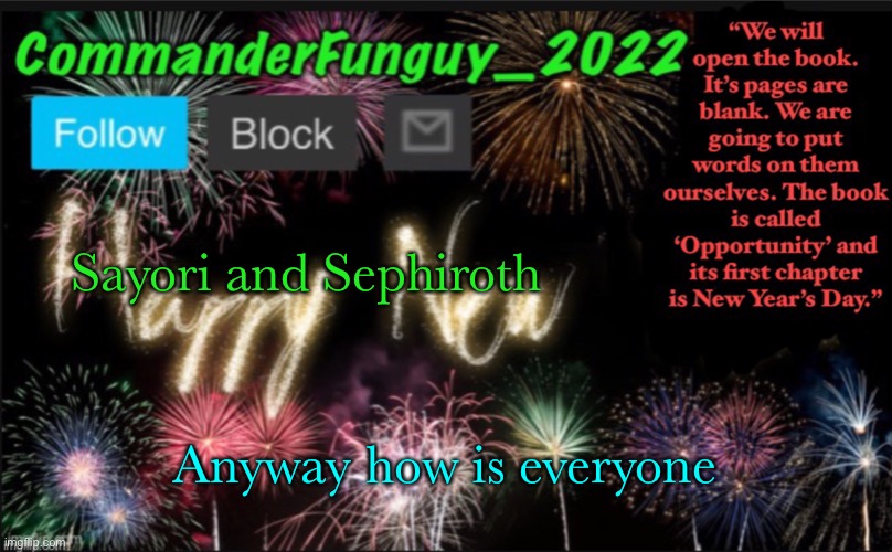 CommanderFunguy’s New Year Template | Sayori and Sephiroth; Anyway how is everyone | image tagged in commanderfunguy s new year template | made w/ Imgflip meme maker