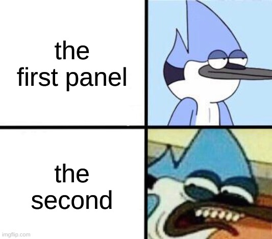 Mordecai | the first panel the second | image tagged in mordecai | made w/ Imgflip meme maker