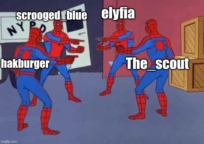 shitposters pointing at eachother | scrooged_blue; elyfia; hakburger; The_scout | image tagged in 4 spiderman pointing at each other | made w/ Imgflip meme maker