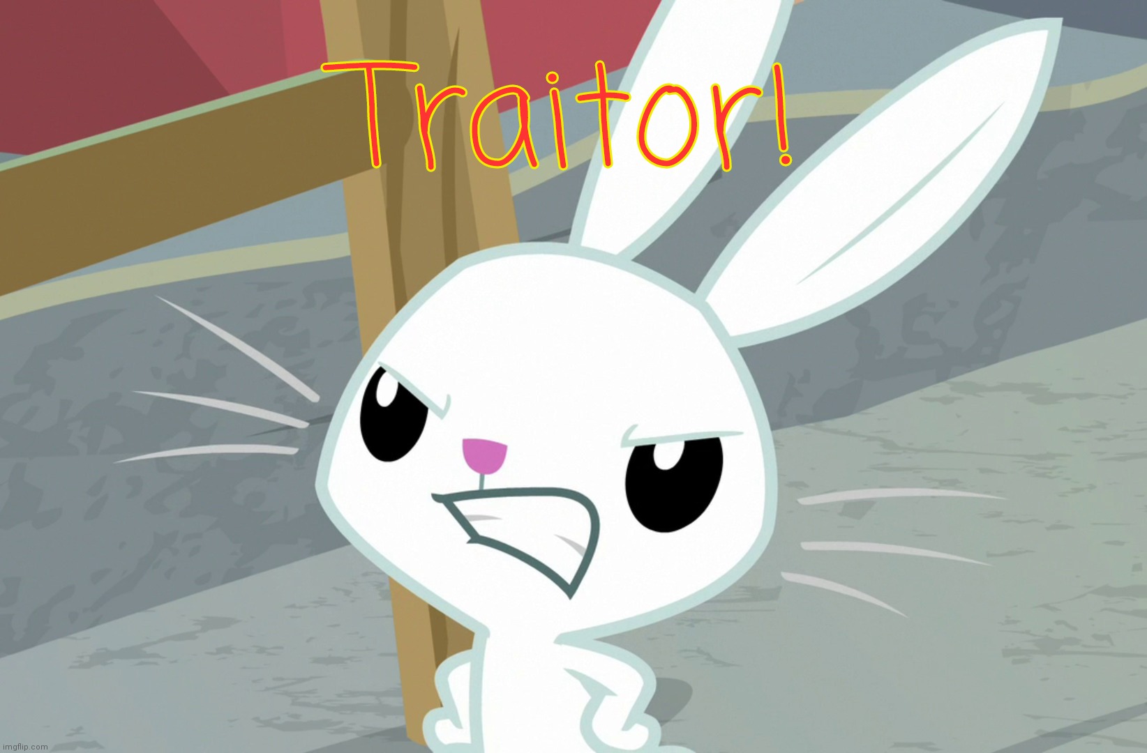 Pissed Angel Bunny | Traitor! | image tagged in pissed angel bunny | made w/ Imgflip meme maker