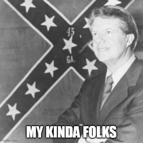 Jimmy Carter | MY KINDA FOLKS | image tagged in jimmy carter | made w/ Imgflip meme maker