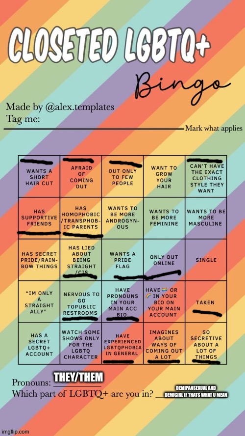 Closeted LGBTQ+ Bingo | THEY/THEM; DEMIPANSEXUAL AND DEMIGIRL IF THATS WHAT U MEAN | image tagged in closeted lgbtq bingo | made w/ Imgflip meme maker