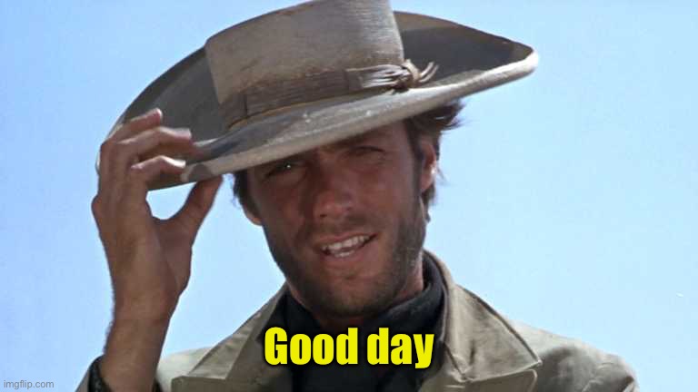 Cowboy Tipping Hat | Good day | image tagged in cowboy tipping hat | made w/ Imgflip meme maker