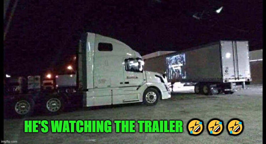 watching the trailer | HE'S WATCHING THE TRAILER 🤣🤣🤣 | image tagged in movies,trailer | made w/ Imgflip meme maker