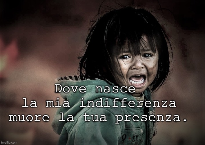 Dove nasce 
la mia indifferenza
muore la tua presenza. | made w/ Imgflip meme maker