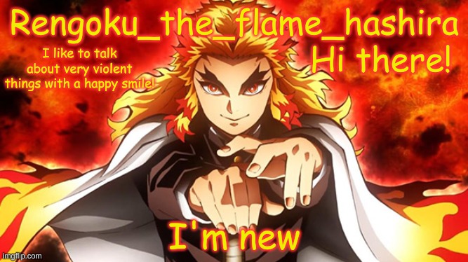 こんにちは！ | Hi there! I'm new | image tagged in rengoku_the_flame_hashira's template | made w/ Imgflip meme maker