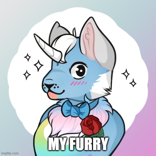 my furry | MY FURRY | image tagged in radioactive_panda_nugget's furry | made w/ Imgflip meme maker