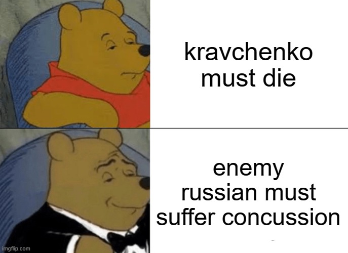 CoD meme #33 | kravchenko must die; enemy russian must suffer concussion | image tagged in memes,tuxedo winnie the pooh,funny memes,cod,storyline,33 follower | made w/ Imgflip meme maker