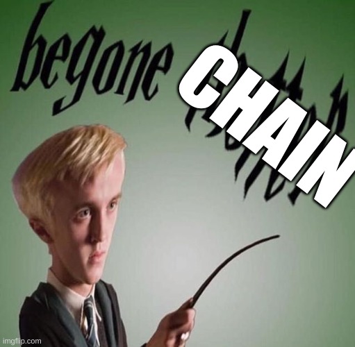 begone thotter | CHAIN | image tagged in begone thotter | made w/ Imgflip meme maker