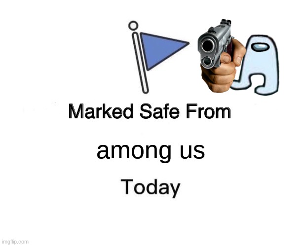 vEFaejiaegnjgj;ogrnojg | among us | image tagged in memes,marked safe from | made w/ Imgflip meme maker
