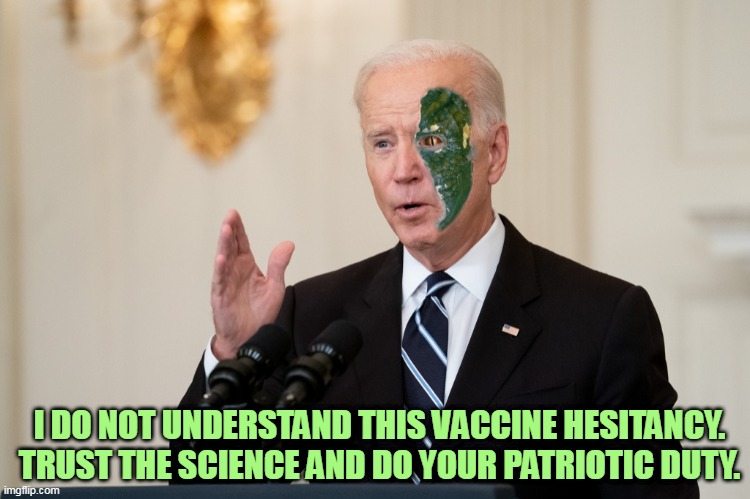 O    B    E    Y | I DO NOT UNDERSTAND THIS VACCINE HESITANCY. TRUST THE SCIENCE AND DO YOUR PATRIOTIC DUTY. | image tagged in joe biden is a lizard,biden,joe biden,shapeshifting lizard,vaccines,covid | made w/ Imgflip meme maker