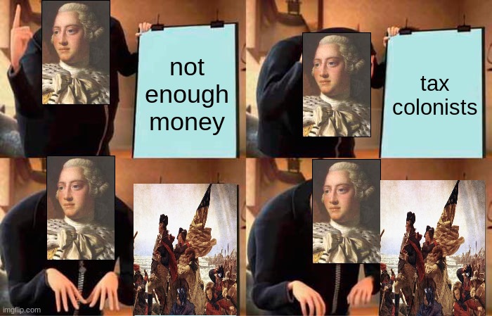 Gru's Plan | not enough money; tax colonists | image tagged in memes,gru's plan | made w/ Imgflip meme maker
