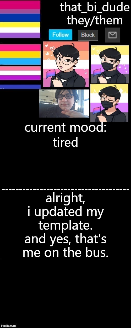 that_bi_dude's announcement template V3.2 | tired; alright, i updated my template. and yes, that's me on the bus. | image tagged in that_bi_dude's announcement template v3 2 | made w/ Imgflip meme maker