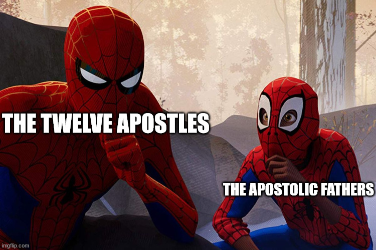 Apostolic Tradition | THE TWELVE APOSTLES; THE APOSTOLIC FATHERS | image tagged in learning from spiderman,catholic church | made w/ Imgflip meme maker