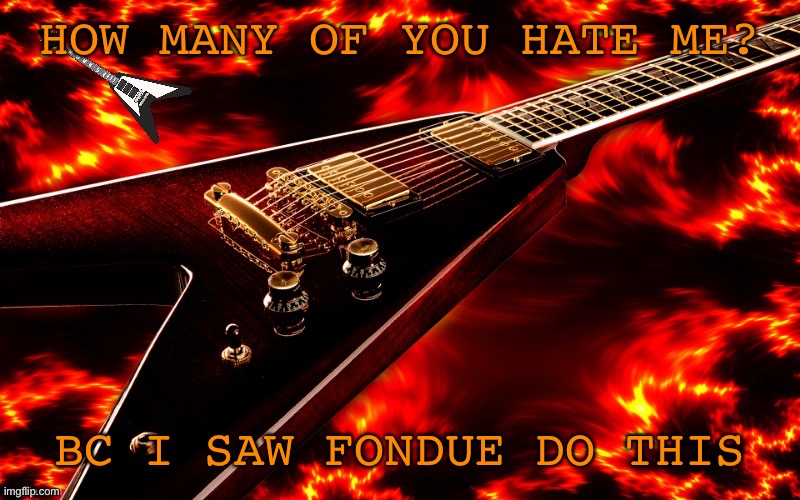 Cmon be honest | HOW MANY OF YOU HATE ME? BC I SAW FONDUE DO THIS | image tagged in announcement temp 4 jt | made w/ Imgflip meme maker