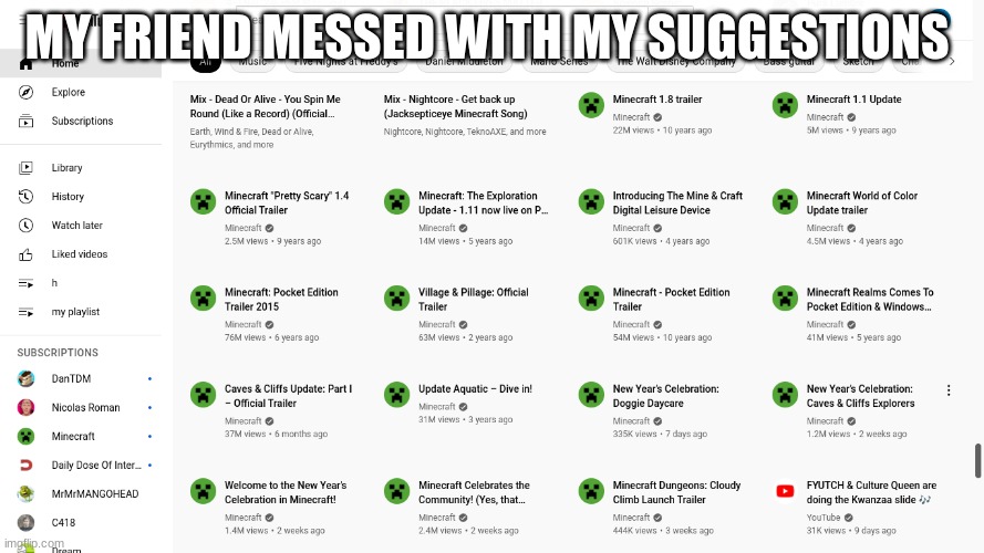 MY FRIEND MESSED WITH MY SUGGESTIONS | image tagged in memes,minecraft | made w/ Imgflip meme maker