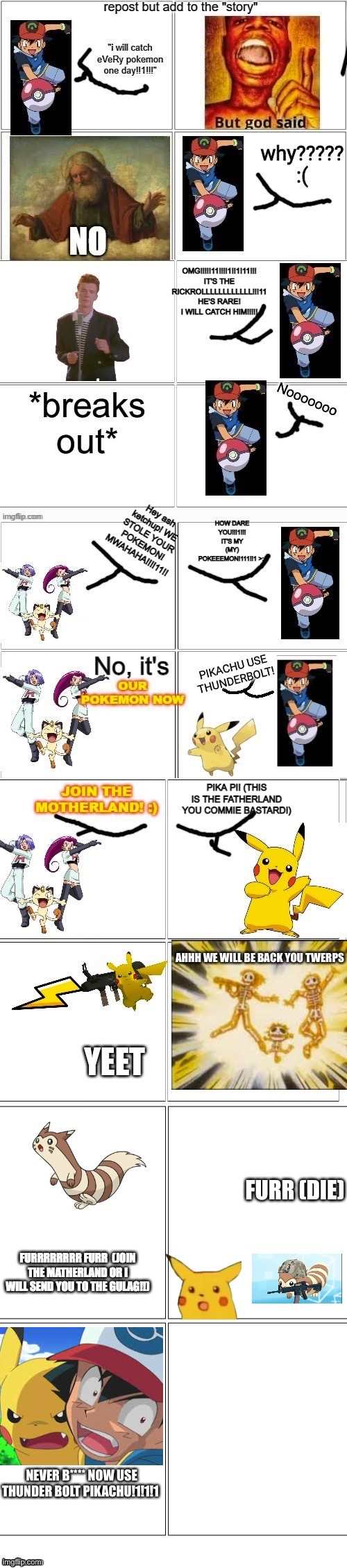 Idk lol | NEVER B**** NOW USE THUNDER BOLT PIKACHU!1!1!1 | image tagged in lol,pokemon | made w/ Imgflip meme maker