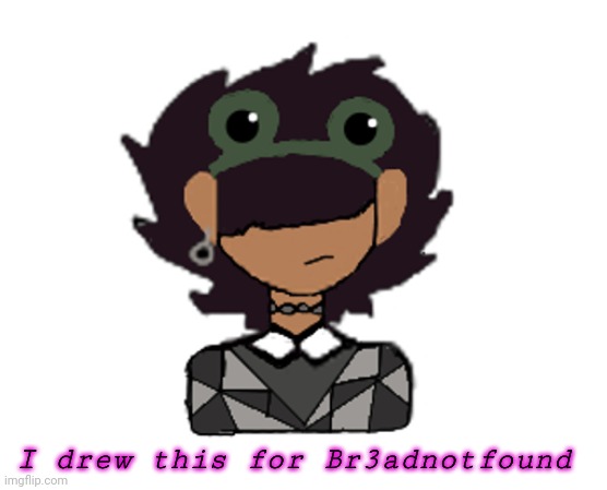 Its bread screeeeeeeeee | I drew this for Br3adnotfound | image tagged in its bread screeeeeeeeee | made w/ Imgflip meme maker