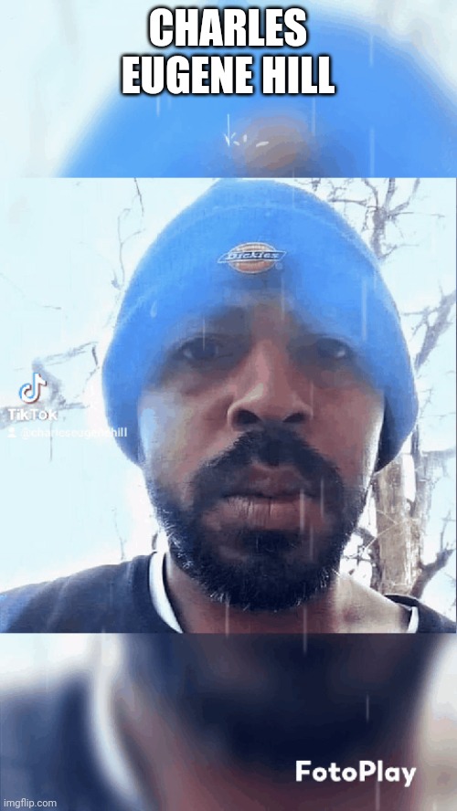 Charles Eugene Hill | CHARLES EUGENE HILL | made w/ Imgflip meme maker