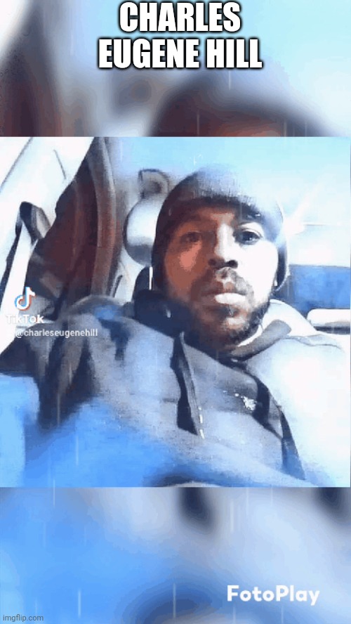 Charles Eugene Hill | CHARLES EUGENE HILL | made w/ Imgflip meme maker