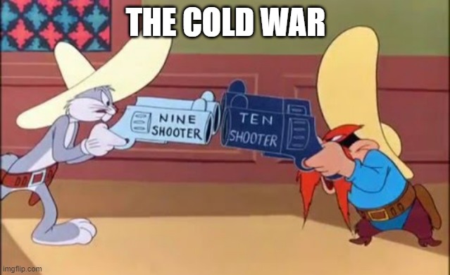 Looney Tunes explains the Cold War | THE COLD WAR | image tagged in memes | made w/ Imgflip meme maker