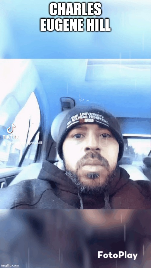Charles Eugene Hill | CHARLES EUGENE HILL | made w/ Imgflip meme maker