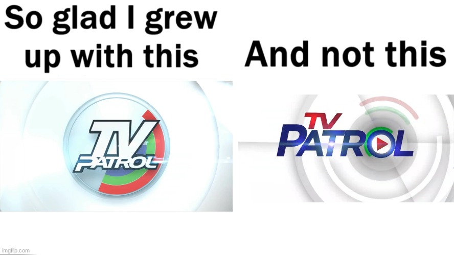 I'm sure Every Filipino who grew up watching this news program would be disappointed to see TV Patrol changing their logo | image tagged in memes,news,philippines,tv show | made w/ Imgflip meme maker