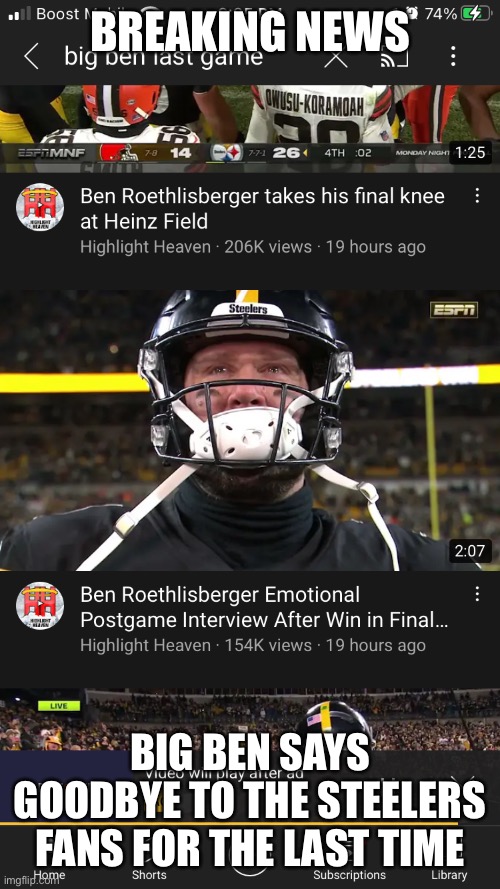 BIG BEN’s last game at Heinz field took a huge toll on him | BREAKING NEWS; BIG BEN SAYS GOODBYE TO THE STEELERS FANS FOR THE LAST TIME | made w/ Imgflip meme maker