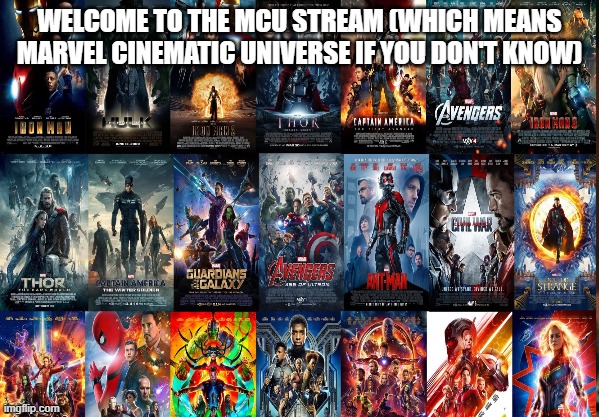 marvel | WELCOME TO THE MCU STREAM (WHICH MEANS MARVEL CINEMATIC UNIVERSE IF YOU DON'T KNOW) | image tagged in marvel,mcu,welcome | made w/ Imgflip meme maker