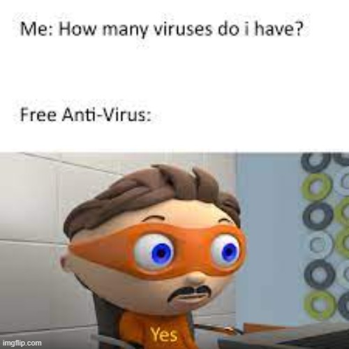 Anti-Virus | image tagged in memes | made w/ Imgflip meme maker