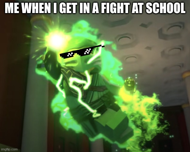 ANGERYYYYYYYYYYYYYYYY | ME WHEN I GET IN A FIGHT AT SCHOOL | image tagged in school meme,ninjago,lloyd,fighting | made w/ Imgflip meme maker