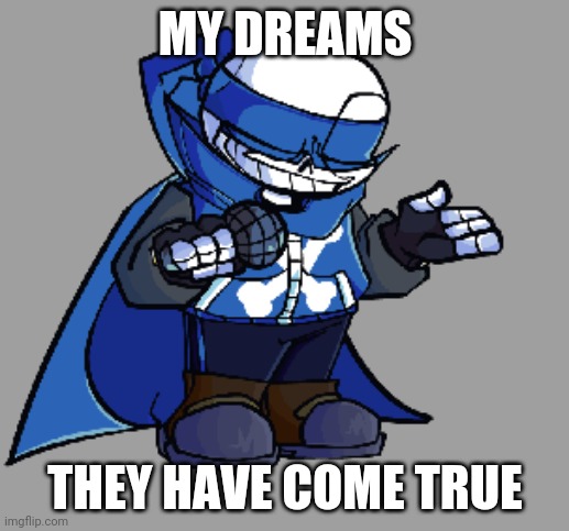 I'm so happy | MY DREAMS; THEY HAVE COME TRUE | made w/ Imgflip meme maker