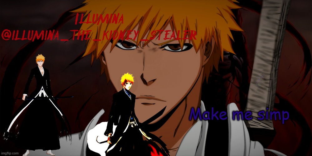 illumina ichigo temp | Make me simp | image tagged in illumina ichigo temp | made w/ Imgflip meme maker