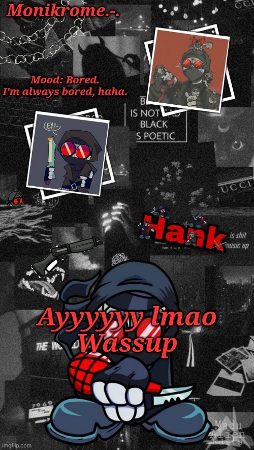 Monikrome's Hank J. Wimbleton Temp | Ayyyyyy lmao
Wassup | image tagged in monikrome's hank j wimbleton temp | made w/ Imgflip meme maker