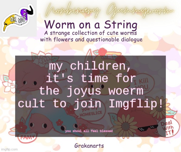 The arrival of Woerms!! | my children, it's time for the joyus woerm cult to join Imgflip! you shoul all feel blessed | image tagged in gummyworms worm on a string temp | made w/ Imgflip meme maker