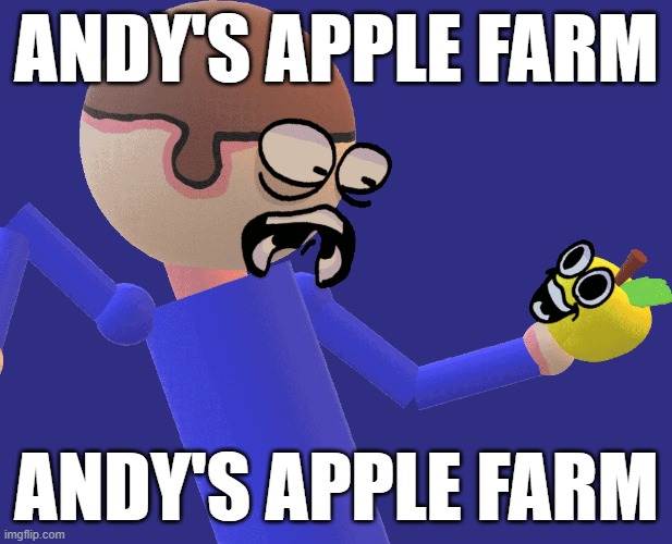 ANDY'S APPLE FARM ANDY'S APPLE FARM | made w/ Imgflip meme maker