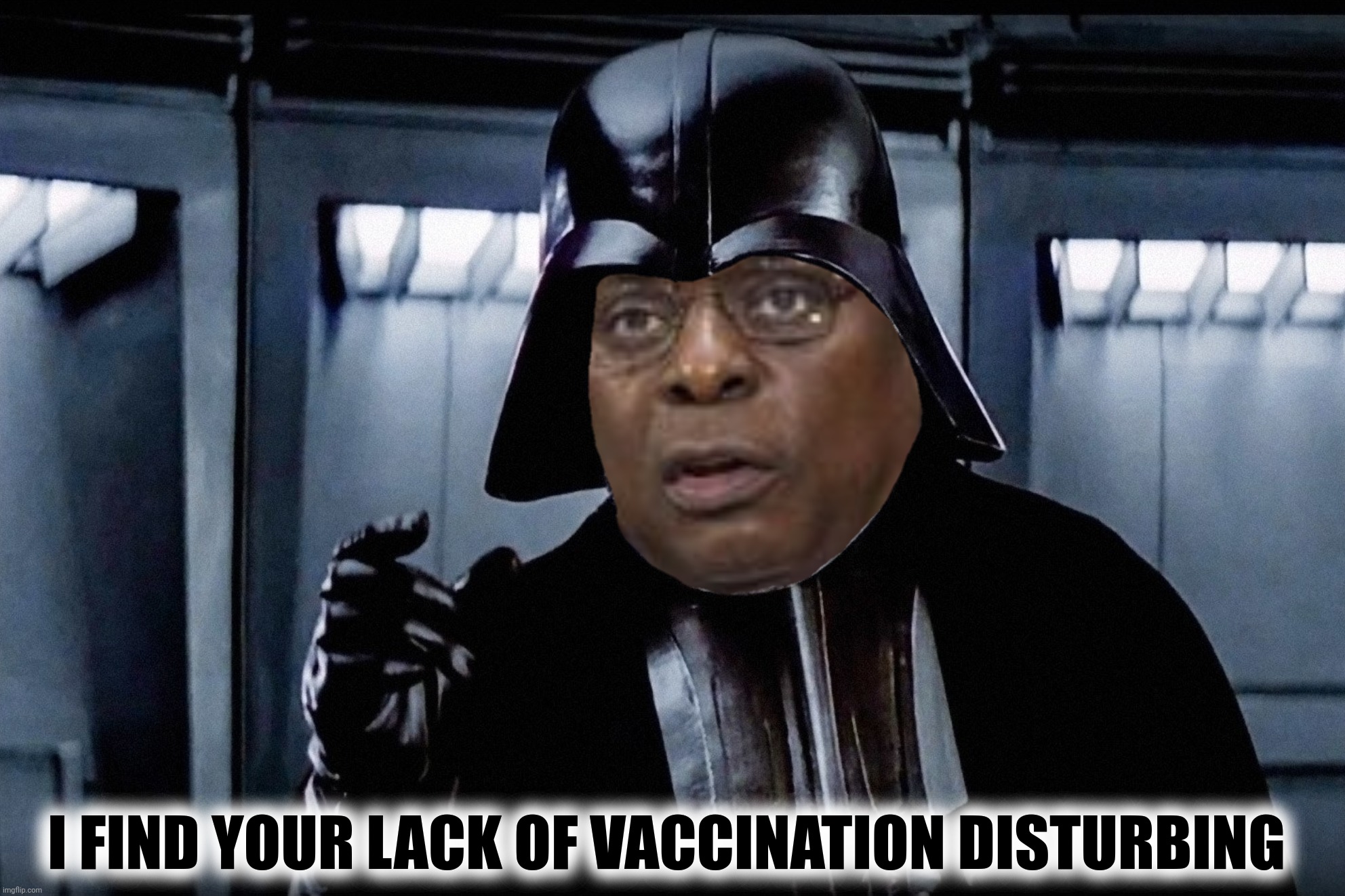 I FIND YOUR LACK OF VACCINATION DISTURBING | made w/ Imgflip meme maker