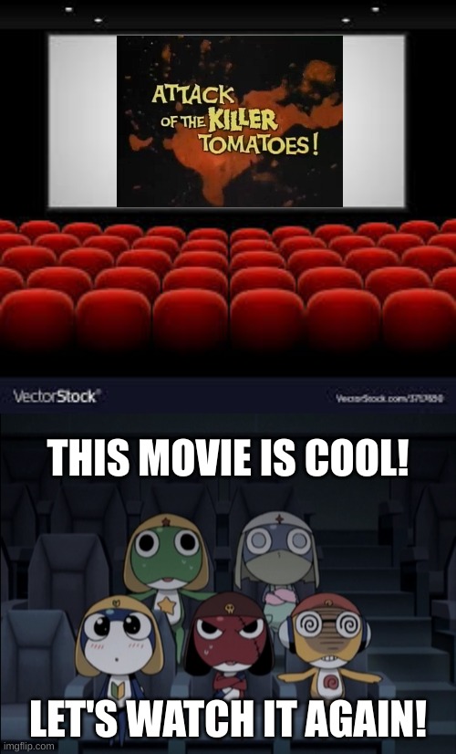 Keroro Watched Attack Of The Killer Tomatoes Again | THIS MOVIE IS COOL! LET'S WATCH IT AGAIN! | image tagged in blank movie screen,keroro platoon at the theater free to use,killer,tomatoes,movies,memes | made w/ Imgflip meme maker