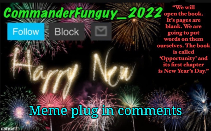 hopefully this will help ppl who receive hate comments | Meme plug in comments | image tagged in commanderfunguy s new year template,this doesnt apply to ppl who act like 2 year olds | made w/ Imgflip meme maker