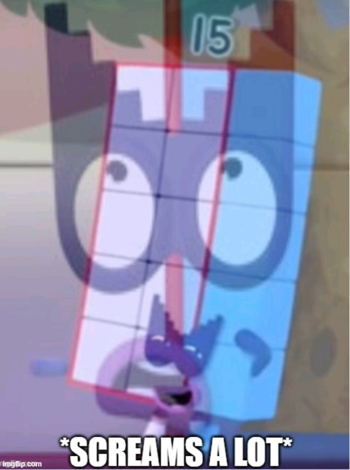 Numberblocks 15 screams a lot | image tagged in numberblocks 15 screams a lot | made w/ Imgflip meme maker