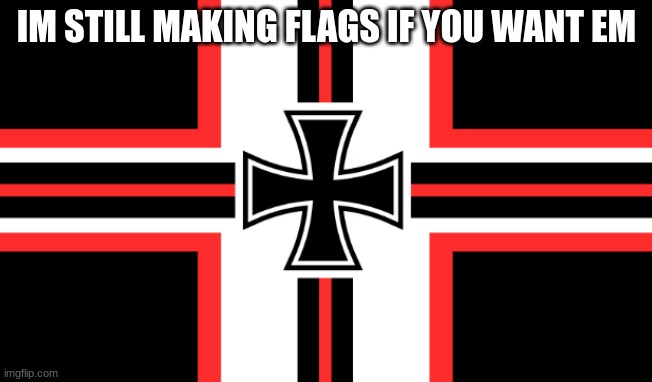 also might make an internet country bc bored | IM STILL MAKING FLAGS IF YOU WANT EM | made w/ Imgflip meme maker