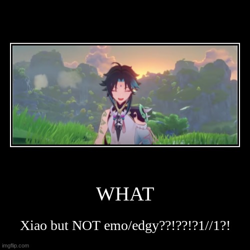 IMPPOSTER THATS NOT XXIAO | image tagged in funny,demotivationals,genshin impact,what,xiao | made w/ Imgflip demotivational maker