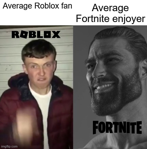 Roblox vs. Fortnite we're only this game | Average Fortnite enjoyer; Average Roblox fan | image tagged in average fan vs average enjoyer,memes | made w/ Imgflip meme maker