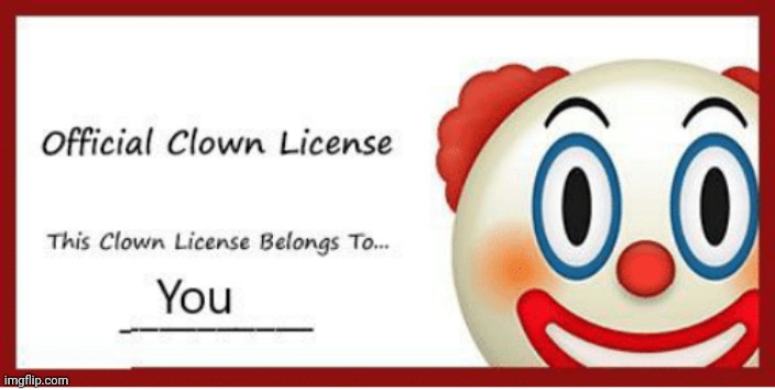 Clown license | image tagged in clown license | made w/ Imgflip meme maker