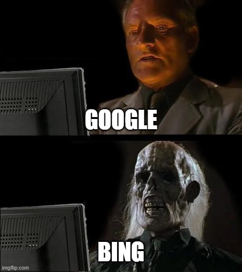 searching for seeing laptop | GOOGLE; BING | image tagged in memes,i'll just wait here | made w/ Imgflip meme maker