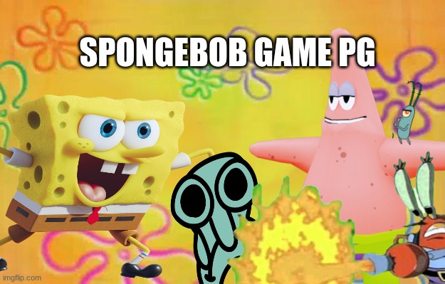 spongebob game | SPONGEBOB GAME PG | image tagged in video game | made w/ Imgflip meme maker