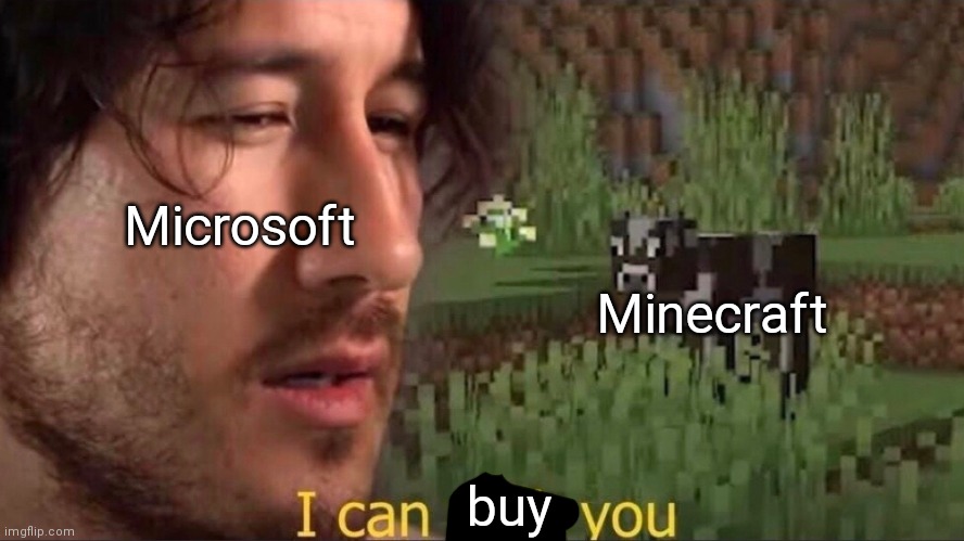 I can milk you (template) | Microsoft; Minecraft; buy | image tagged in minecraft | made w/ Imgflip meme maker